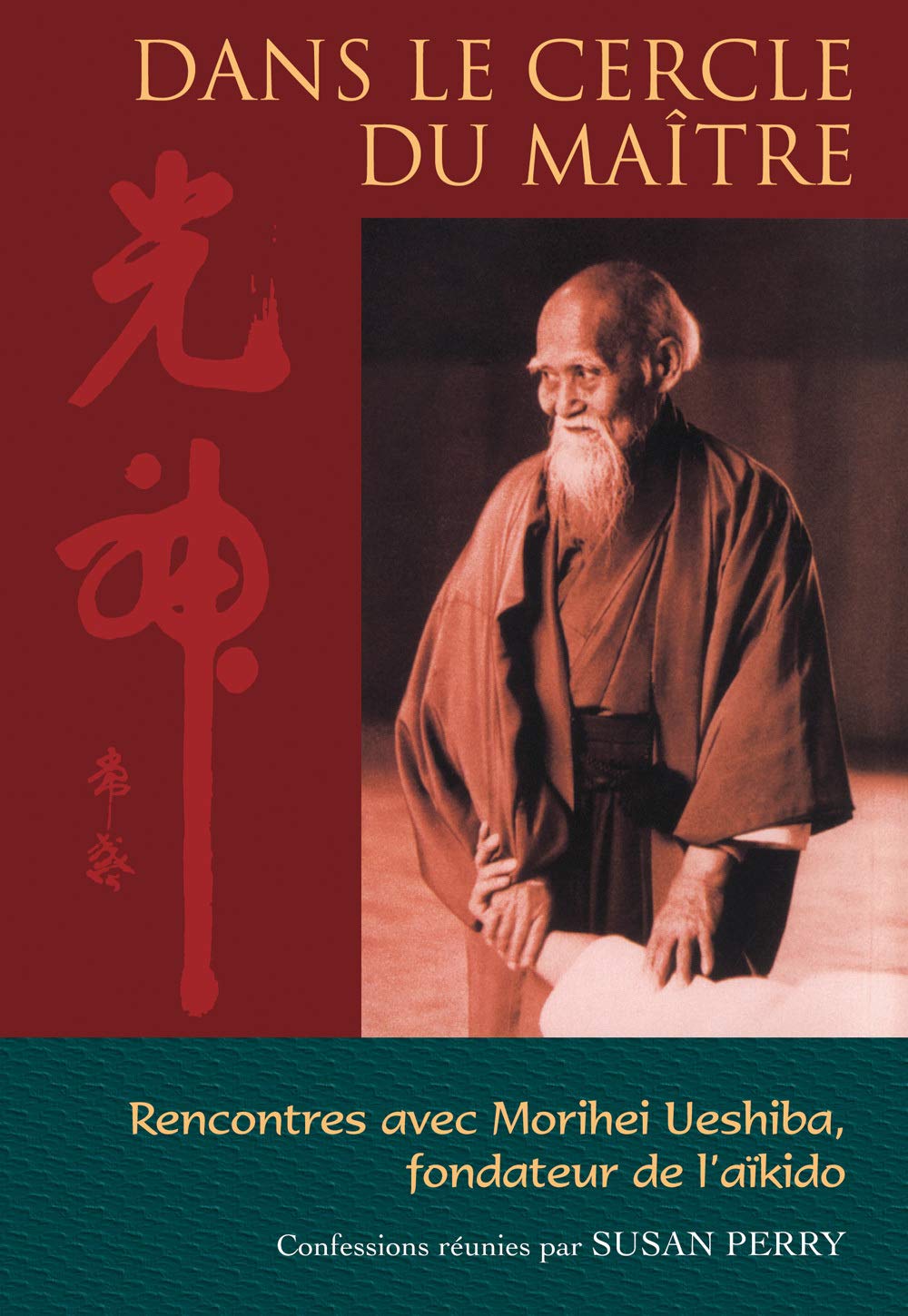 Dans le cercle du Maître: Rencontres avec Morihei Ueshiba, fondateur de l'aïkido Books