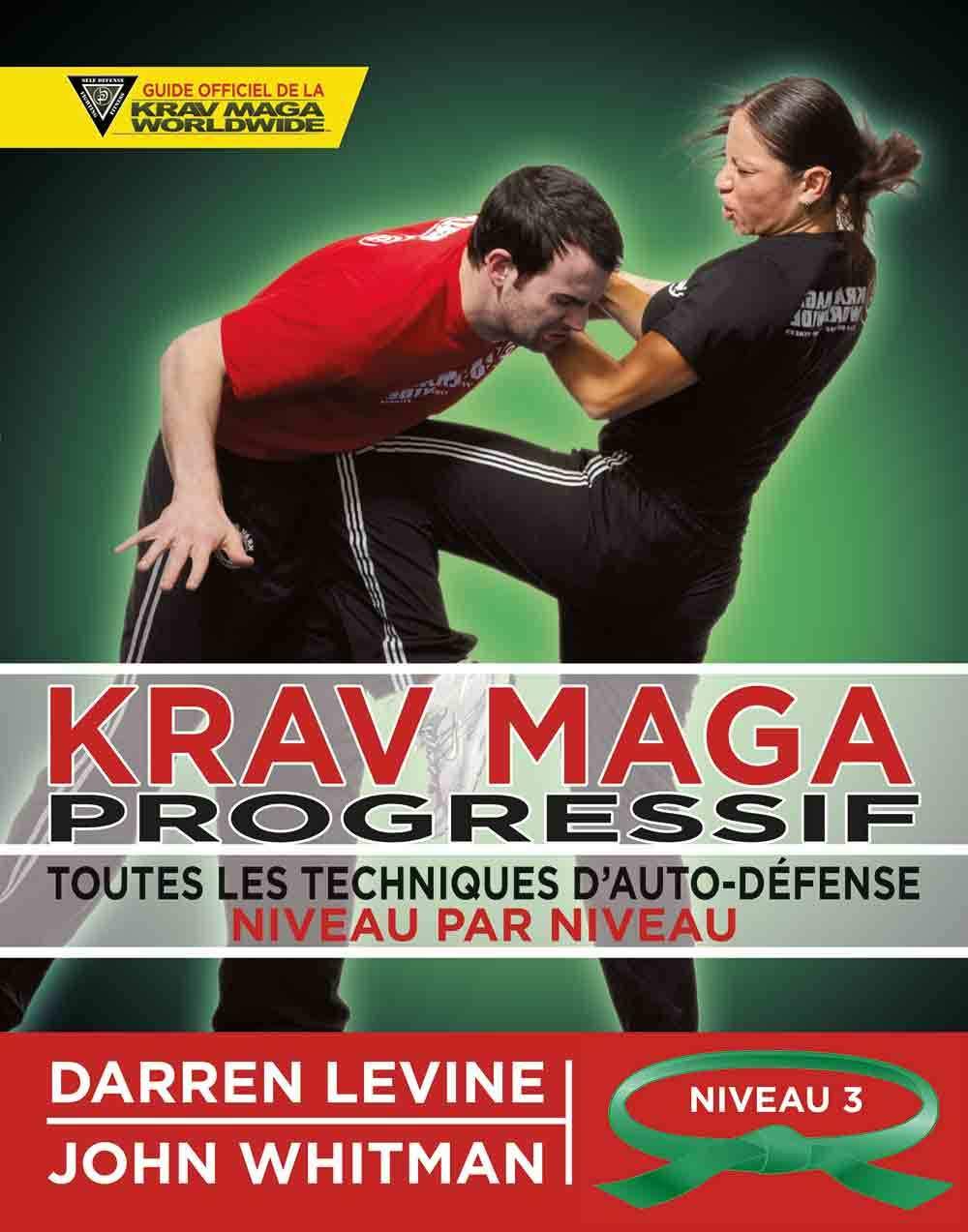 Krav maga progessif - Niveau 3 - Ceinture verte: Toutes les techniques d'auto-défense Leisure & Fun