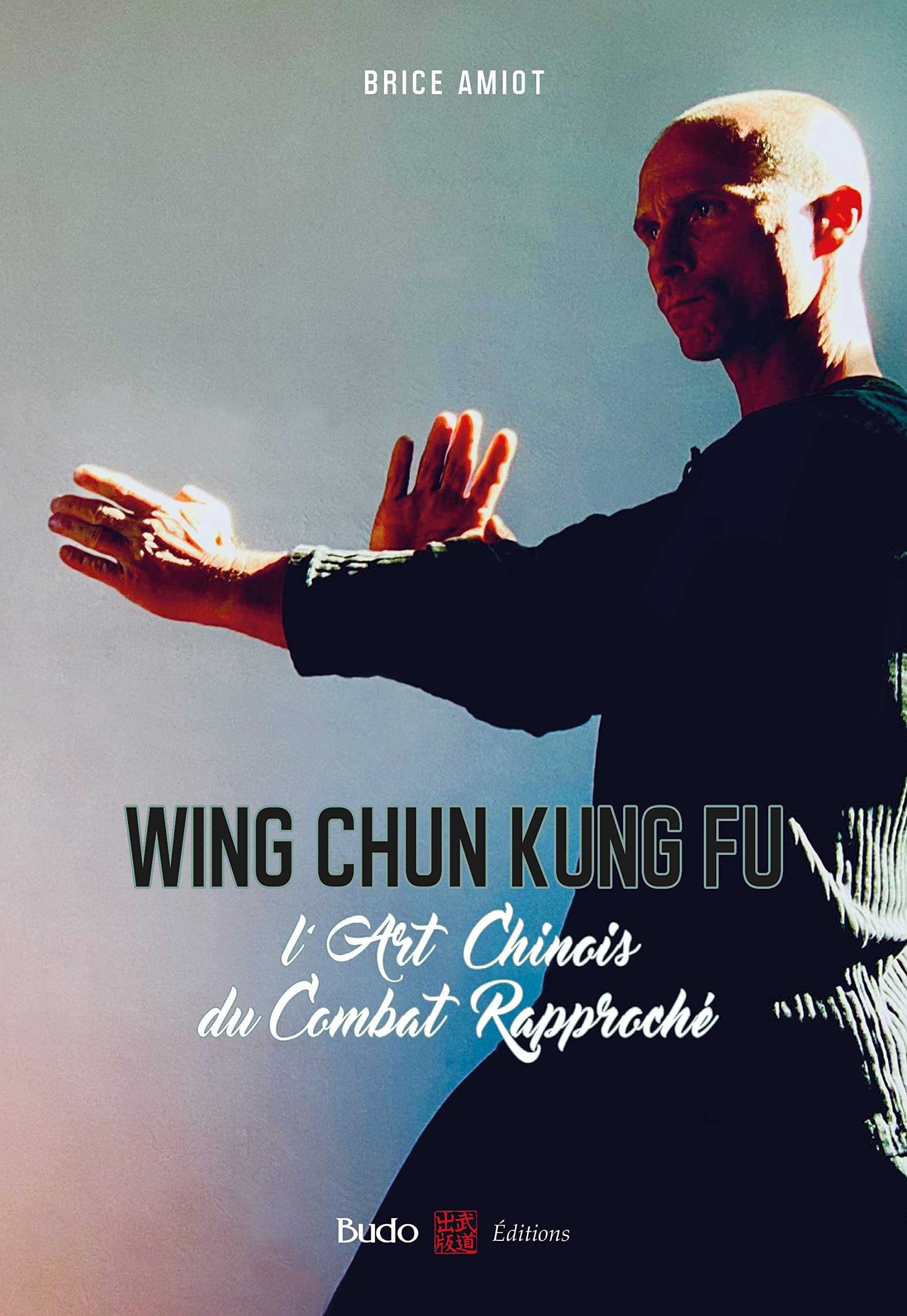 Wing chun kung fu: L'art chinois du combat rapproché book