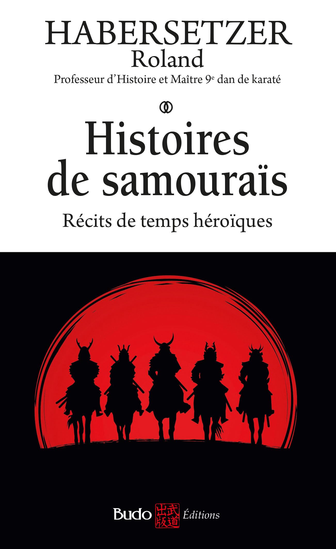 Histoires de samouraïs: Récits de temps héroïques Fairy Tales & Legends