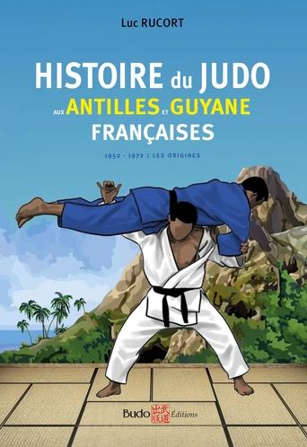 Histoire du judo aux Antilles et Guyane françaises : 1950-1970 Leisure & Fun