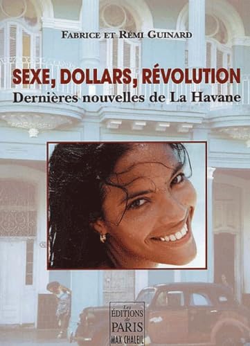 Sexe, Dollars, Revolution. Dernieres Nouvelles De La Havane book