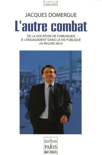 L'autre combat : de la vocation de chirurgien à l'engagement dans la vie publique : un regard neuf book