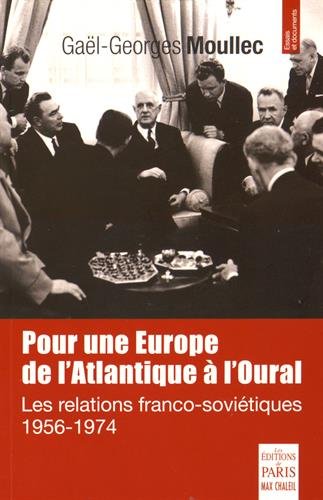 Pour une Europe de l'Atlantique à l'Oural : les relations franco-soviétiques, 1956-1974 book