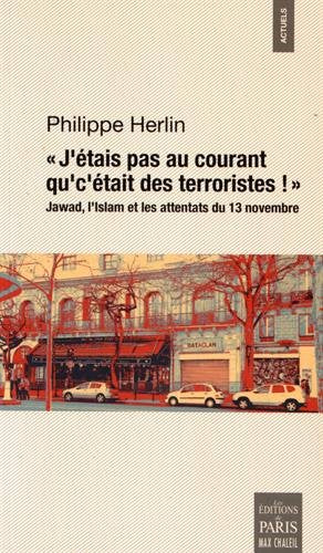 J'étais pas au courant qu'c'était des terroristes ! : Jawad, l'islam et les attentats du 13 novembre : essai Social Sciences