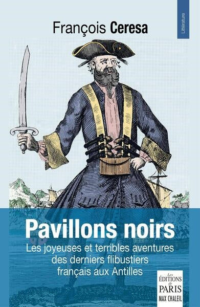 Pavillons noirs : les joyeuses et terribles aventures des derniers flibustiers français aux Antilles Action & Adventure