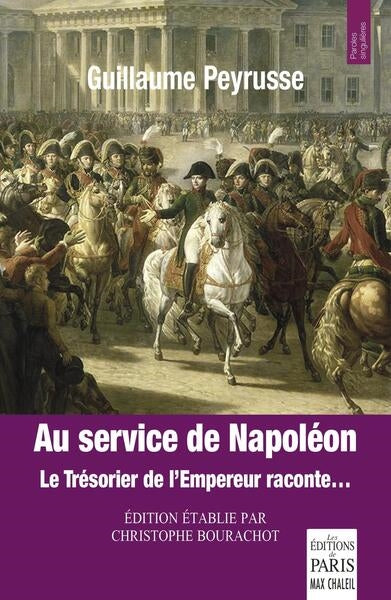Au service de Napoléon : le trésorier de l'empereur raconte... Memories