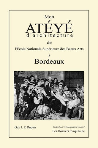 Mon Ateyé d'architecture de l'Ecole nationale supérieure des beaux arts à Bordeaux book