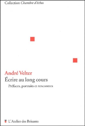 Ecrire au long cours : préfaces, portraits et rencontres Books