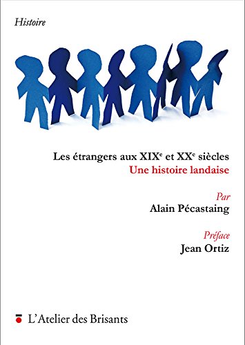 Les étrangers aux XIXe et XXe siècles : une histoire landaise Books