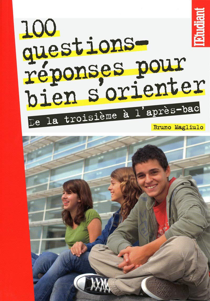 100 questions réponses pour bien s'orienter - De la troisième à l'après-BAC book
