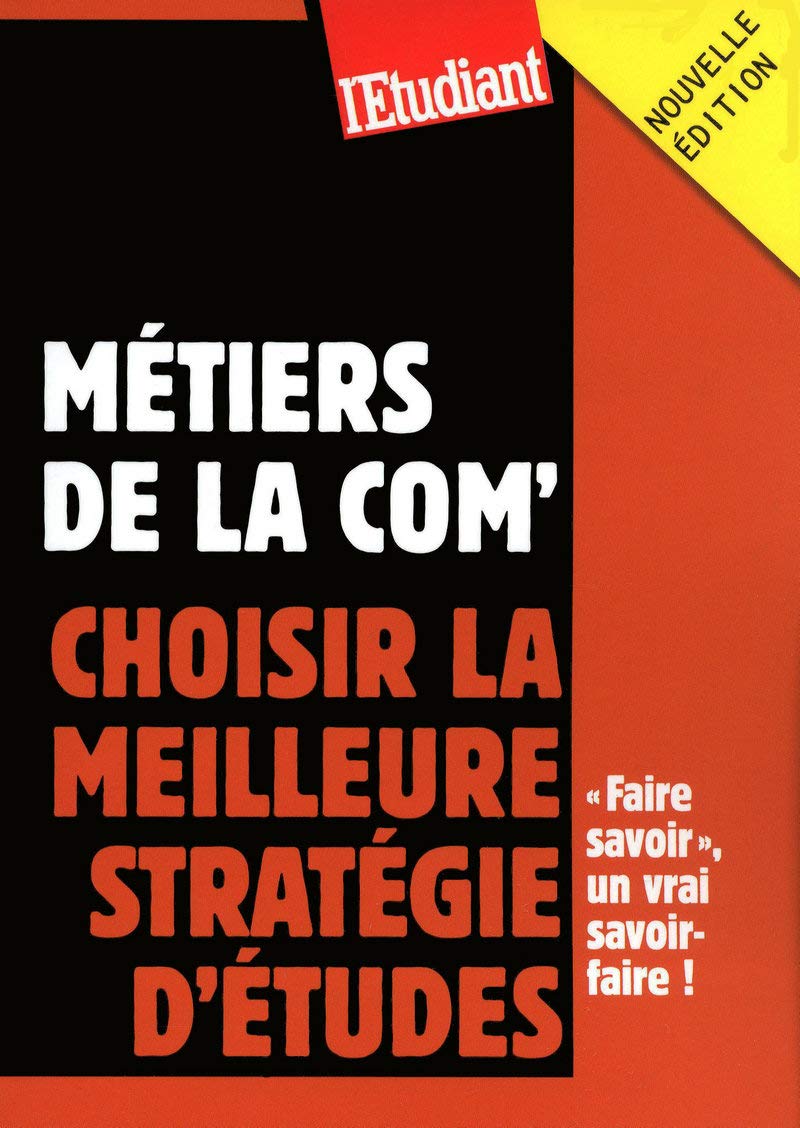 Les métiers de la com' : choisir la meilleure stratégie d'études book
