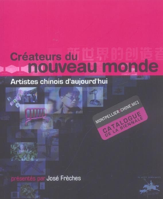 Créateurs du nouveau monde (0000): Montpellier-Chine, MC1, catalogue de la Biennale Film, Art & Culture