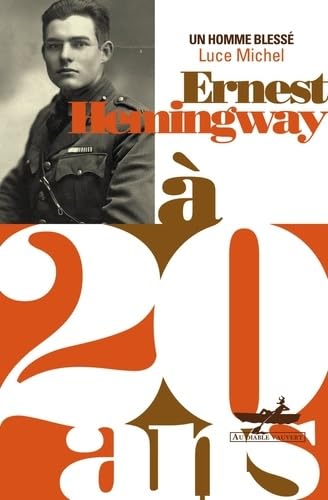 Ernest Hemingway à 20 ans: Un homme blessé Essays & Short Stories
