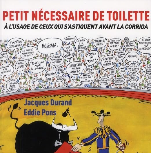 Petit nécessaire de toilette à l'usage de ceux qui s'astiquent avant la corrida book