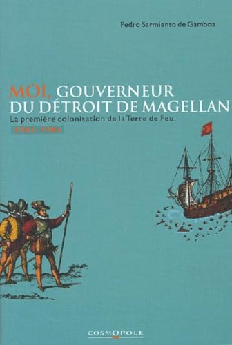 Moi, Gouverneur Du Detroit De Magellan. La Premiere Colonisation De La Terre De Feu, 1581-1584 Books