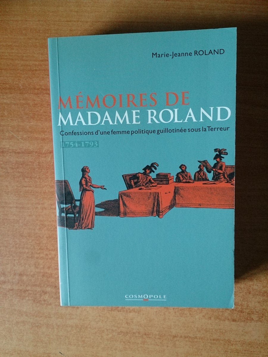 Memoires. Confessions D'Une Femme Politique Guillotinee Sous La Terreur, 1754-1793 Books