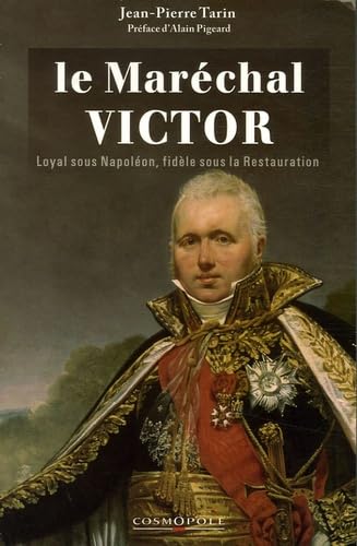 Le Maréchal Victor Duc de Bellune: Loyal sous l'Empire, fidèle sous la Restauration French history