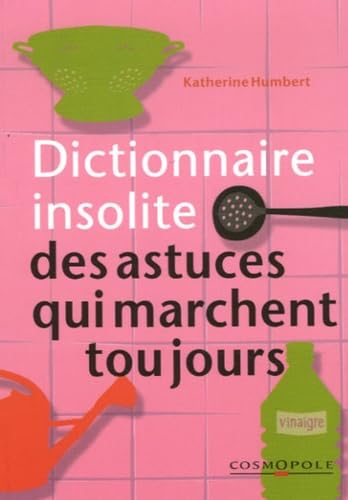 Dictionnaire insolite des astuces qui marchent toujours book