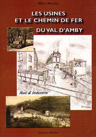 Les Usines et le Chemin de fer du Val d'Amby : Histoire des fabriques de chaux et ciments de la région du Val d'Amby et du chemin de fer industriel qui le desservait book