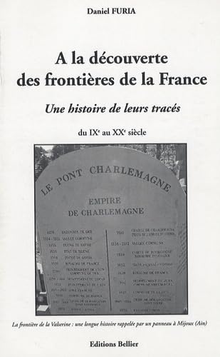 A la découverte des frontières de la France: Une histoire de leurs tracés, du IXe au XXe siècle book