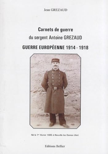 Guerre européenne 1914-1918: Carnets de guerre du sergent Antoine Grezaud book