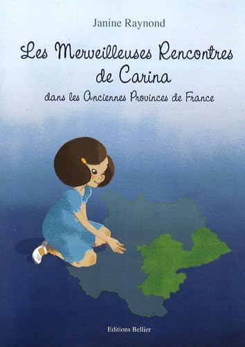 Les merveilleuses rencontres de Carina: Dans les anciennes provinces de France book