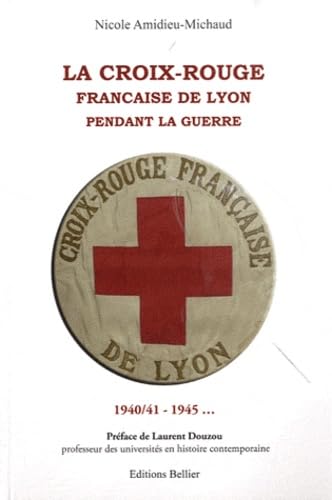 La Croix-Rouge française de Lyon pendant la guerre: 1940/41-1945... book