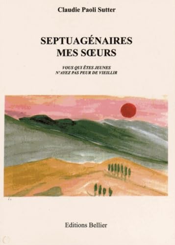 Septuagénaires mes soeurs: Vous qui êtes jeunes n'ayez pas peur de vieillir book