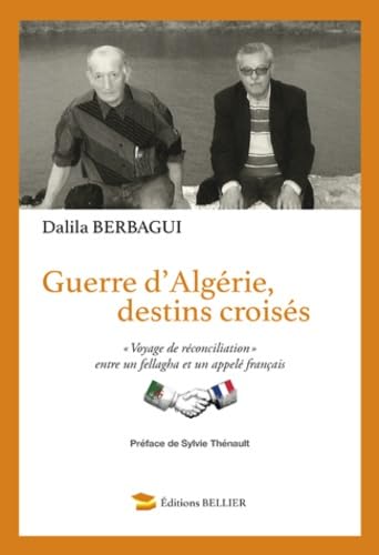 Guerre d'Algérie, destins croisés: "Voyage de réconciliation" entre un fellagha et un appelé français book