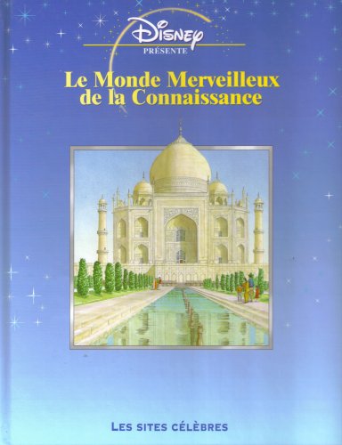 Le Monde Merveilleux De La Connaissance: Les Sites Celebres (French Text) (Disney Presente) book