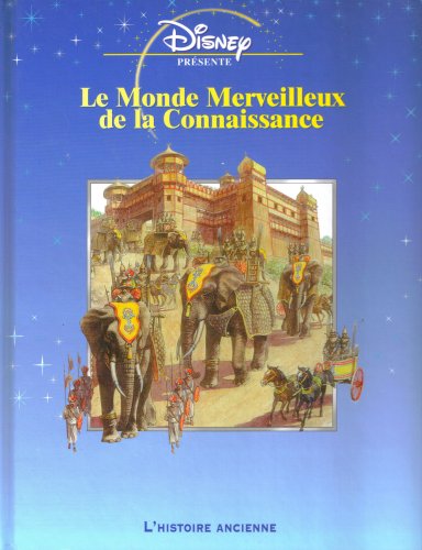 Le Monde Merveilleux De La Connaissance: L' Histoire Ancienne (French Text) (Disney Presente) book