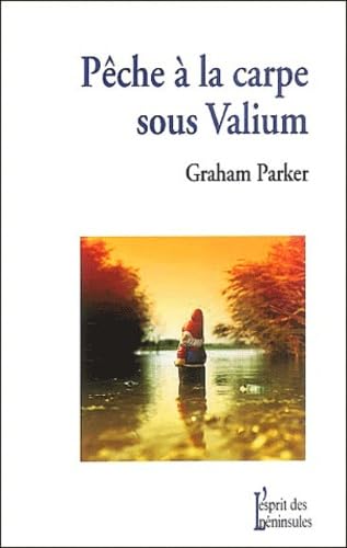Pêche à la carpe sous Valium: Et autres récits de l'insolite chemin parcouru Books