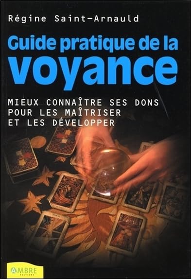 Guide pratique de la voyance - Mieux connaître ses dons pour les maîtirser et les développer Religion & Esotericism
