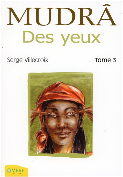 Mudrâ. Vol. 3. Des yeux : pour rajeunir sa vue Medicine