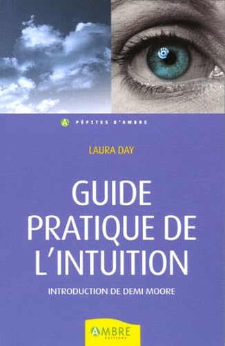 Guide pratique de l'intuition: Comment exploiter son intuition naturelle pour la mettre à son service Books