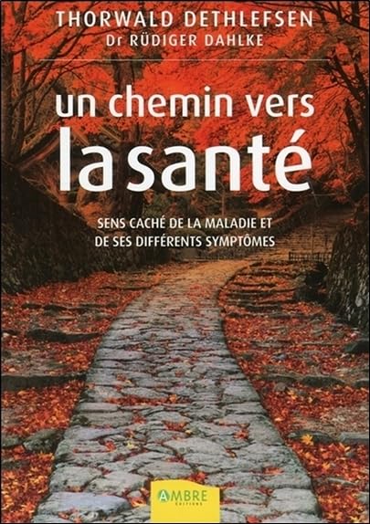Un chemin vers la santé - Sens caché de la maladie et de ses différents symptômes Books