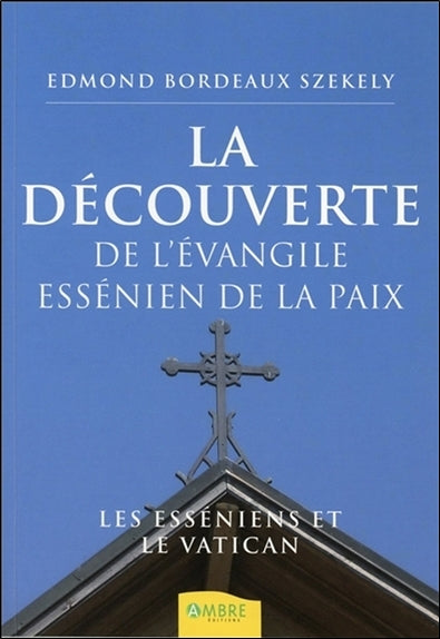 La découverte de l'Evangile essénien de la paix : les Esséniens et le Vatican Religion & Esotericism