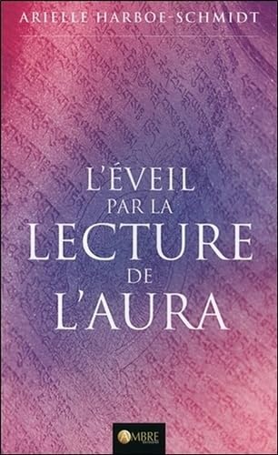 L'éveil par la lecture de l'aura: Un chemin vers nos âmes Religion & Esotericism