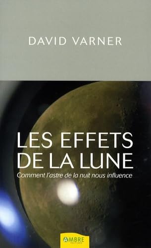 Les effets de la lune: Comment l'astre de la nuit nous influence book
