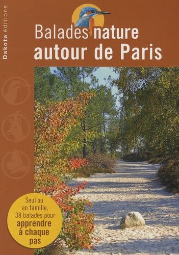 Balades nature autour de Paris : les plus beaux sites naturels : avec un guide pour observer les animaux book