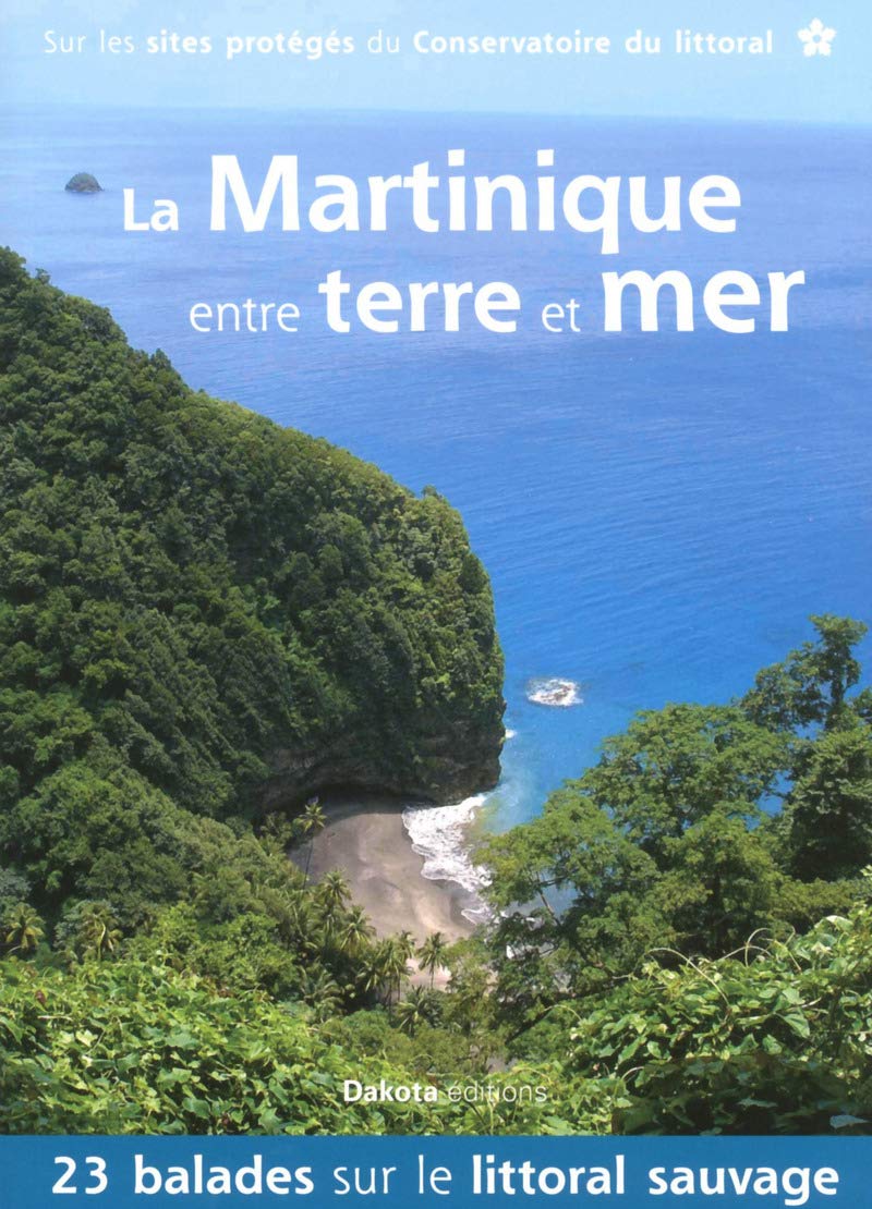 La Martinique entre terre et mer 2014 Travel Guides