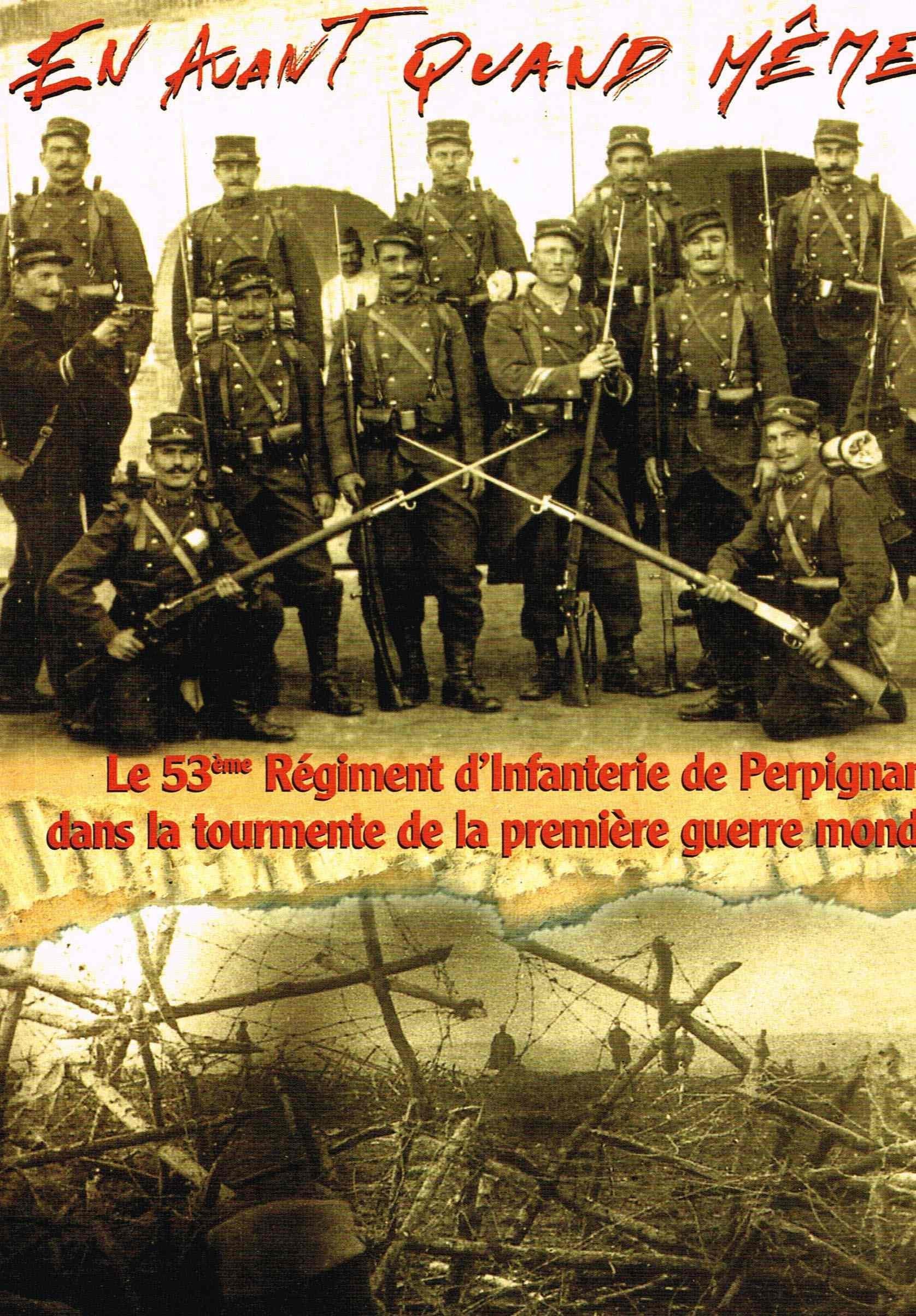 Le 53ème Régiment d'Infanterie de Perpignan dans la tourmente de la première Guerre mondiale. En avant quand même ! Books