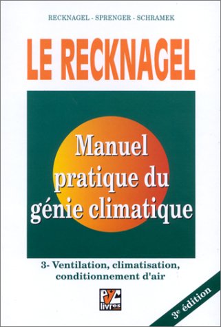 Le Recknagel : Manuel pratique de génie climatique: Tome 3, Ventilation, climatisation, conditionnement d'air book