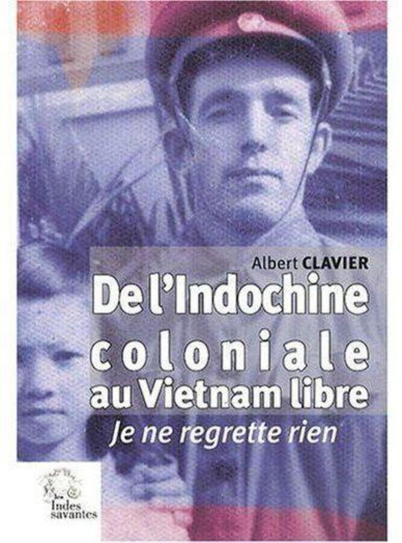 De l'Indochine coloniale au Vietnam libre: Je ne regrette rien Memories