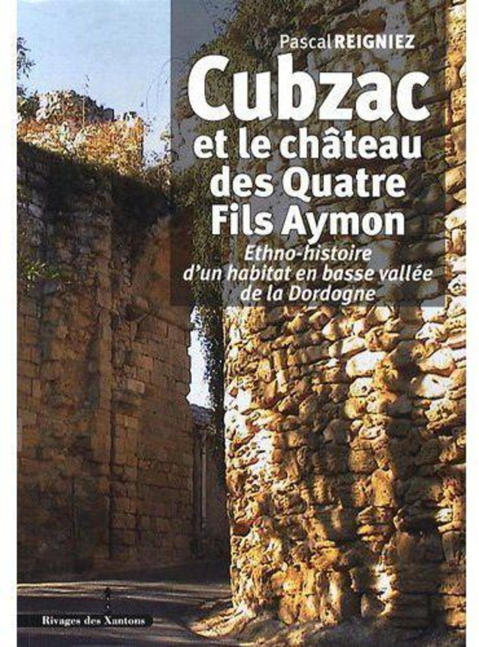 Cubzac et le château des Quatre Fils Aymon: Ethno-histoire d'un habitat en basse vallée de la Dordogne book