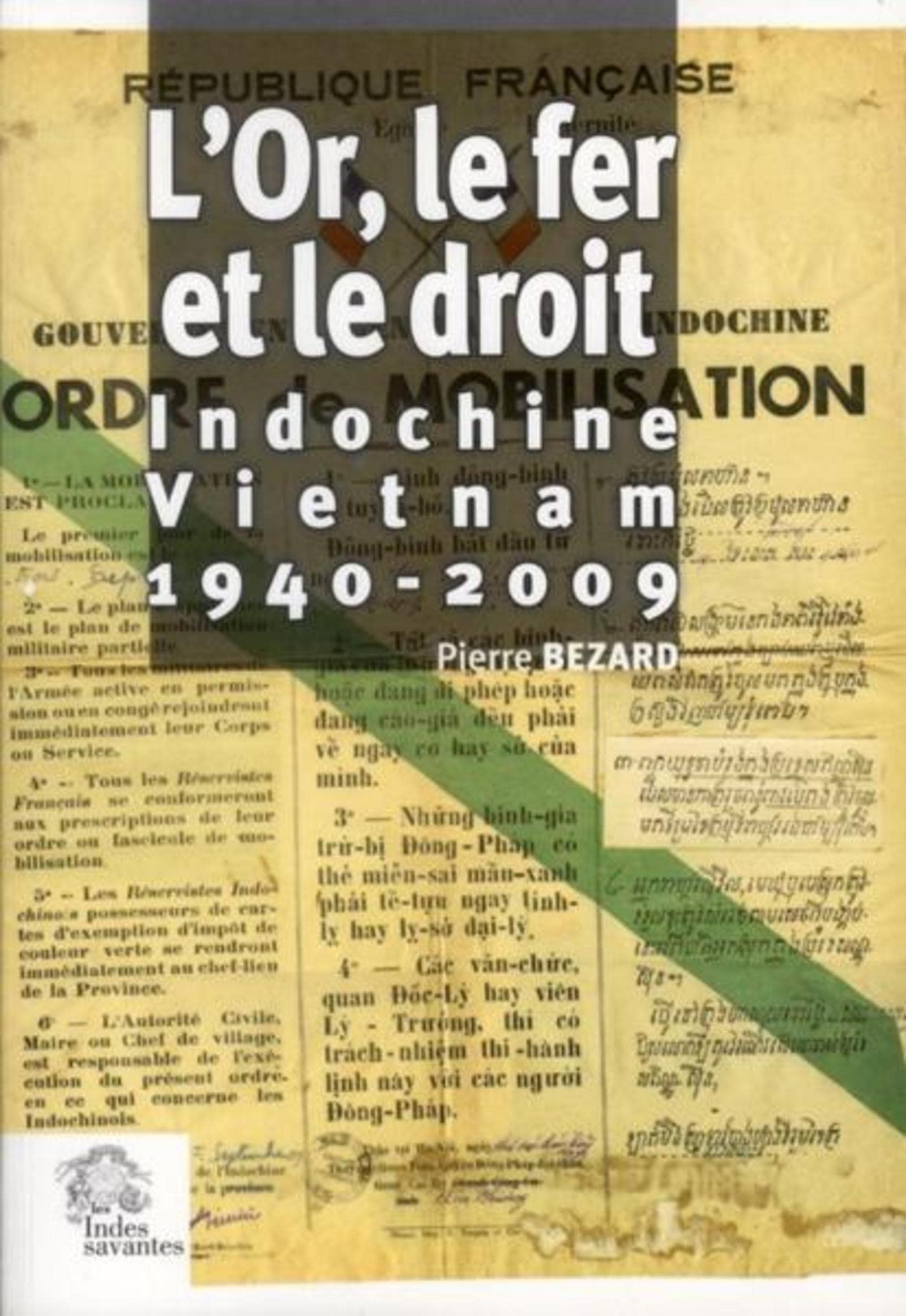 L'Or, le fer et le droit: Indochine - Vietnam 1940-2009 Politics & History