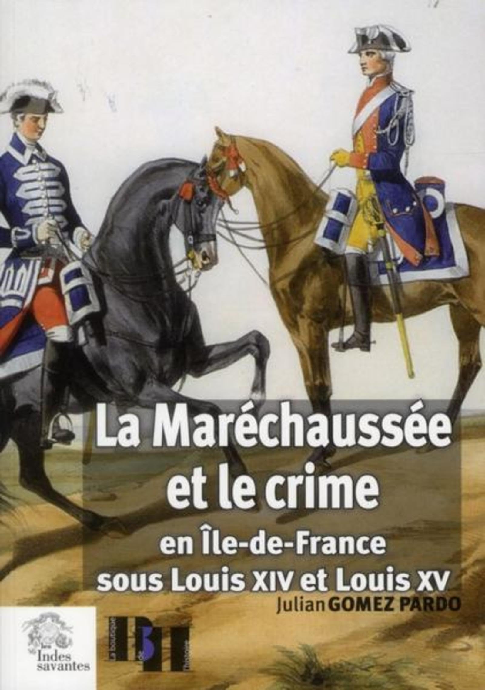 La Maréchaussée et le crime: en Île de France sous Louis xiv et Louis xv book