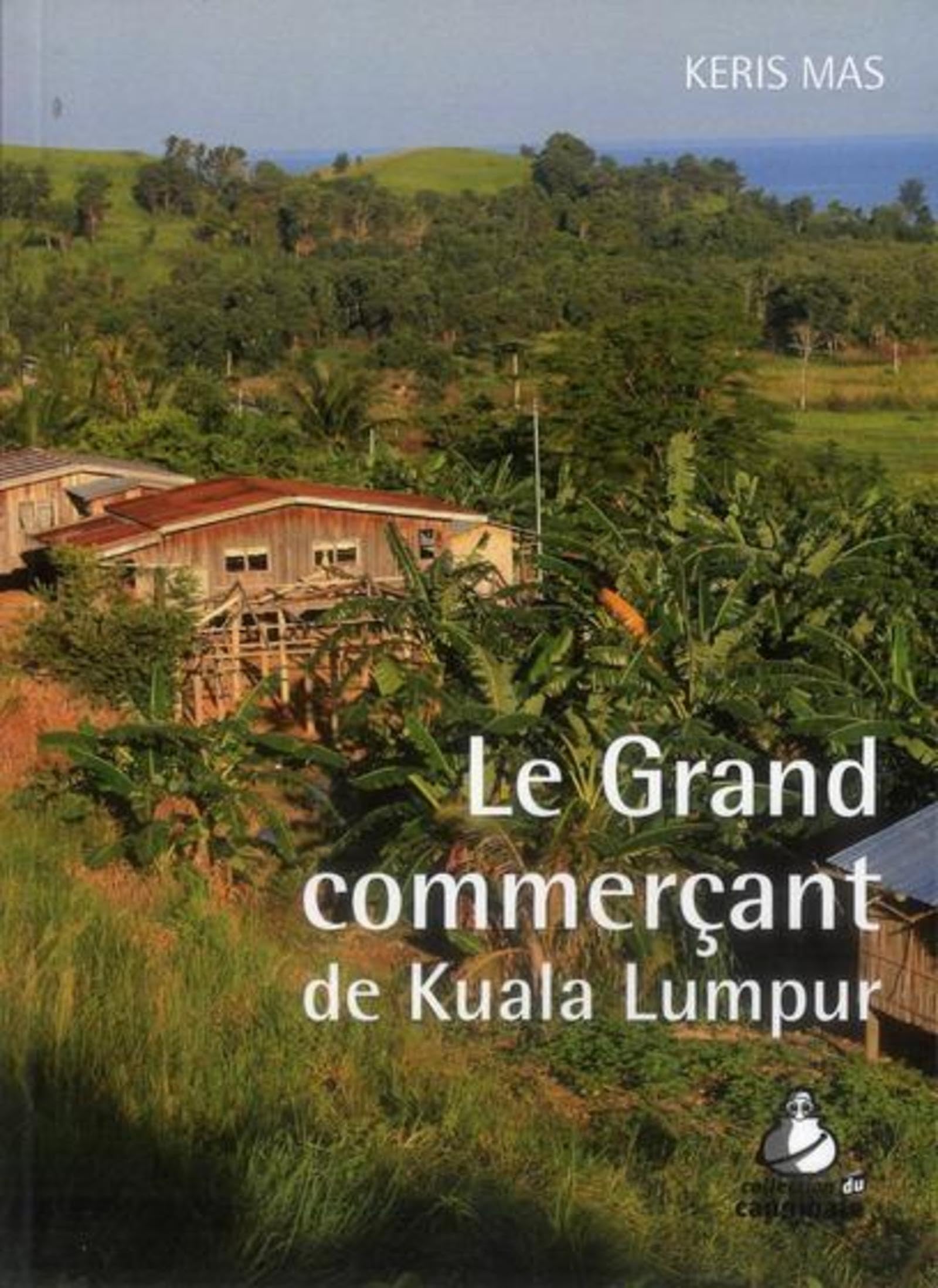 Le Grand Commerçant de Kuala Lumpur book
