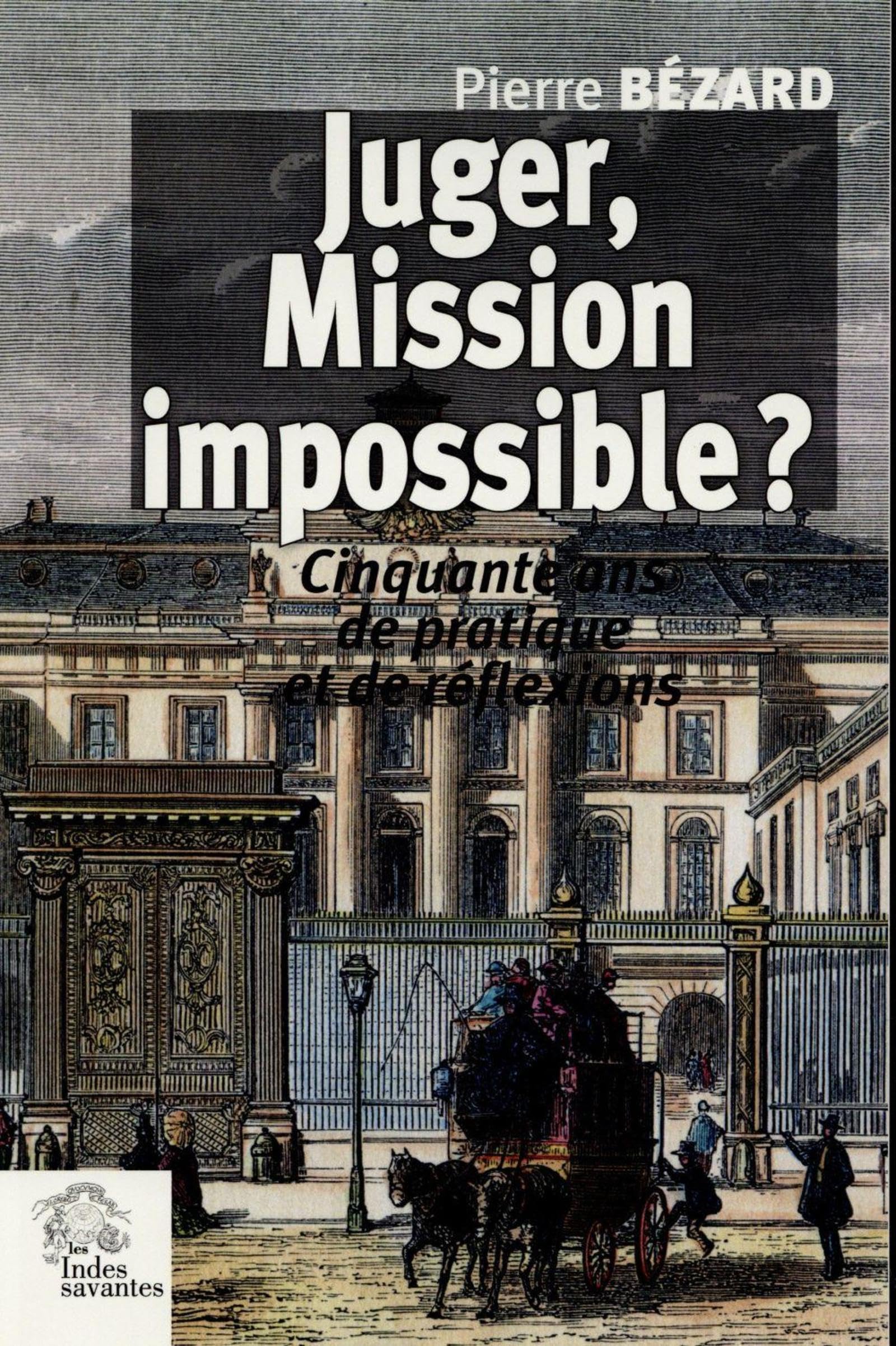 Juger, mission impossible ?: Cinquante ans de pratique et de réflexions Books